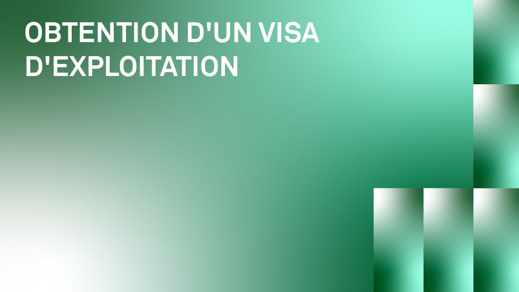 Obtention d'un visa d'exploitation