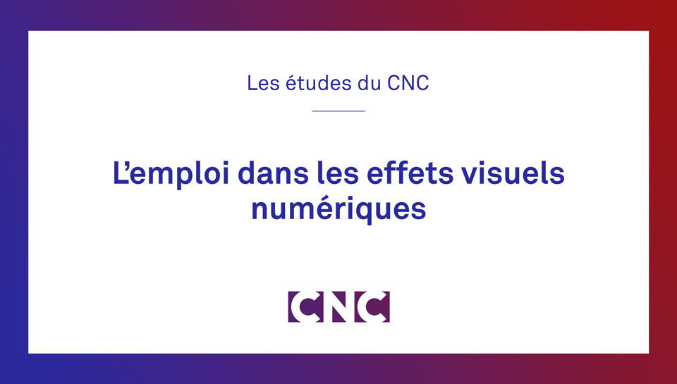 L’emploi Dans Les Effets Visuels Numériques (janvier 2024) | CNC